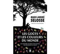 Les Goûts et les couleurs du monde: Une histoire naturelle des tannins, de l'écologie à la santé