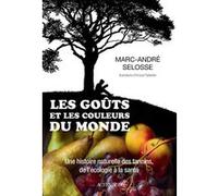 Les Goûts et les couleurs du monde Marc-André Selosse (Auteur), Arnaud Rafaelian (Illustration)