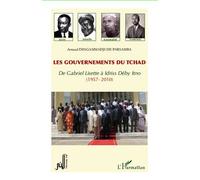 Les gouvernements du Tchad De Gabriel Lisette à Idriss Déby Itno - (1957-2010) - Arnaud Dingammadji - L'harmattan - broché - Essai