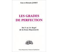 Les Grades de Perfection - Du 5e au 14e degré de la Franc-Maçonnerie
