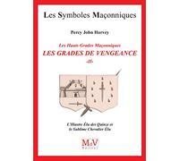 Les grades de vengeance (tome 2): L'illustre Élu des quinze et le sublime chevalier élu