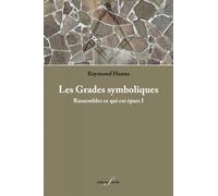 LES GRADES SYMBOLIQUES : RASSEMBLER CE QUI EST ÉPARS I