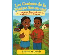 Les Graines de la Nation Arc-en-ciel: Une Histoire D'agriculture, De Diplomatie Et De Rêves