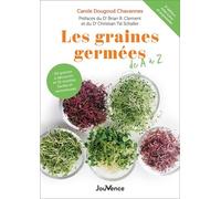Les Graines Germées De A À Z - 60 Graines À Découvrir Et 35 Recettes Faciles Et Savoureuses
