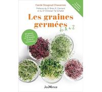 Les Graines Germées De A À Z - 60 Graines À Découvrir Et 35 Recettes Faciles Et Savoureuses