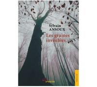 Les graines invisibles - Sylvain Ansoux - Jets D'encre - broché - Roman