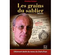 Les grains du sablier L'étonnant destin du neveu du Chah d'Iran - Christian Pahlavi - Thaddee - broché - Essai