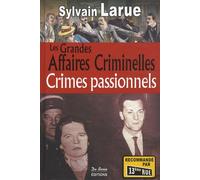 Les Grandes Affaires Criminelles Crimes passionnels
