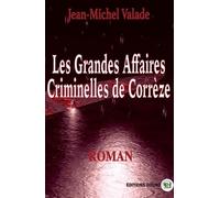 Les Grandes Affaires Criminelles De Corrèze