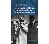 Les grandes affaires criminelles de la Charente-Maritime