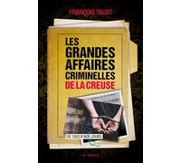 Les grandes affaires criminelles de la Creuse - 1925 à nos jours