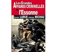Les Grandes Affaires Criminelles De L'essonne