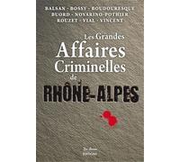 Les Grandes Affaires Criminelles De Rhône-Alpes
