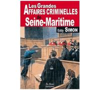 Les Grandes Affaires Criminelles De Seine-Maritime