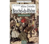 Les Grandes Affaires Criminelles des Bouches-du-Rhône
