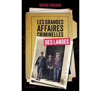 Les grandes affaires criminelles des Landes