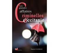 Les grandes affaires criminelles d'Occitanie
