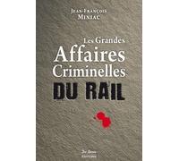 Les grandes affaires criminelles du rail