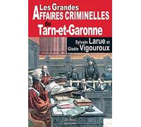 Les Grandes Affaires Criminelles du Tarn-et-Garonne