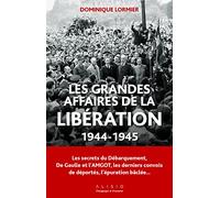 Les grandes affaires de la libération (1944-1945): Les secrets du débarquement