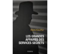Les grandes affaires des services secrets Rémi Kauffer (Auteur)