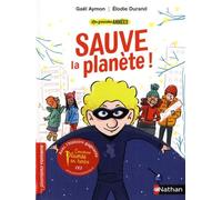Les grandes années : Sauve la planète - Roman Vie quotidienne - De 7 à 11 ans