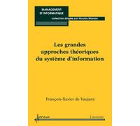 Les grandes approches theoriques du systeme d'information co - Devaujany - Hermes Science Publications - broché - Livre