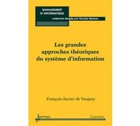 Les grandes approches théoriques du système d'information Nicolas Manson (Auteur), François-Xavier de Vaujany (Auteur)