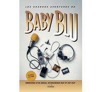 Les grandes aventures de Baby Blu: Mémoires d'un sérial interviewer rap et hip hop