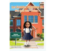 Les Grandes Aventures de Miss Sofia Bella - Volume 1: Bienvenue en Première Année: Découvrir, Grandir et S'épanouir (Édition Française): Un livre pour ... à persévérer, croire en soi et s'amuser.