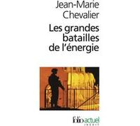 Les Grandes batailles de l'énergie Jean-Marie Chevalier (Auteur), Claude Mandil (Préface)