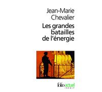 Les Grandes batailles de l'énergie: Petit traité d'une économie violente