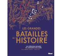 Les grandes batailles de l'Histoire Les 100 plus grandes opérations militaires de l'Antiquité à nos jours - Paolo Cau - Glénat - relié - Beau livre
