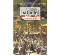 Les grandes batailles méridionales "mieux vaut mort que vif vaincu": 1209-1271