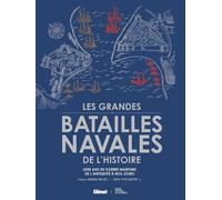 Les grandes batailles navales de l'histoire 2e ed 2500 ans de guerre maritime - Jean-Yves Delitte - Glénat - relié - Beau livre