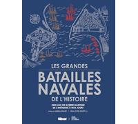 Les Grandes Batailles Navales De L'histoire - 2500 Ans De Guerre Maritime De L'antiquité À Nos Jours