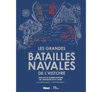 Les grandes batailles navales de l'histoire 2e ed: 2500 ans de guerre maritime