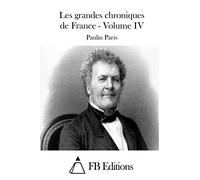 Les grandes chroniques de France - Volume IV