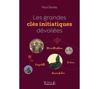 Les grandes clés initiatiques dévoilées - Marie Madeleine - Compostelle - Prieuré de Sion - La Cène - Paul Sanda - Trajectoire Eds - broché - Essai