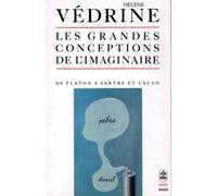 Les grandes conceptions de l'imaginaire : De Platon à Sartre et Lacan
