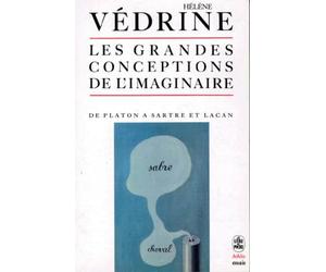 Les grandes conceptions de l'imaginaire : De Platon à Sartre et Lacan