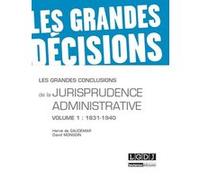 Les Grandes Conclusions De La Jurisprudence Administrative - Tome 1, 1831-1940