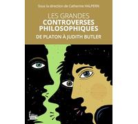 Les grandes controverses philosophiques - De Platon à Judith Butler