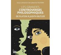 Les grandes controverses philosophiques - De Platon à Judith - Catherine Halpern - Sciences Humaines Eds - broché - Essai