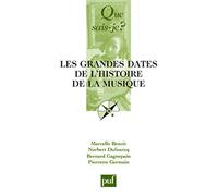 Les grandes dates de l'histoire de la musique européenne Marcelle Benoit (Auteur), Bernard Gagnepain (Auteur), Norbert Dufourcq (Auteur), Pierrette Germain-David (Auteur)