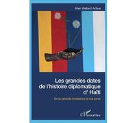 Les grandes dates de l'histoire diplomatique d'Haïti Wien Weibert Arthus (Auteur)