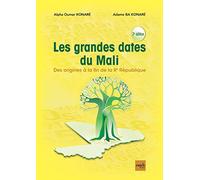 Les Grandes Dates du Mali - des Origines a la Fin de la Iie Republique