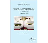 Les Grandes Décisions Annotées De La Juridiction Administrative Du Cameroun