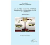 Les grandes décisions annotées de la juridiction administrative du Cameroun 1ère édition (2017) - Célestin Keutcha Tchapnga - L'harmattan - broché - Etude