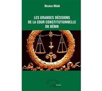 Les grandes décisions de la cour constitutionnelle du Bénin Nicaise Médé (Auteur)
